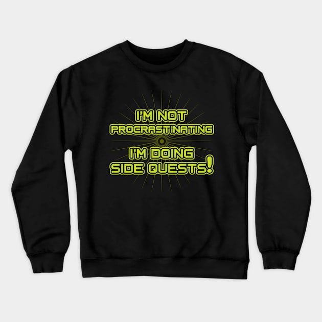 I'm not procrastinating I'm doing Side Quests Crewneck Sweatshirt by Character Alley